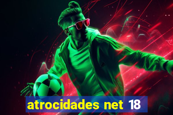 atrocidades net 18